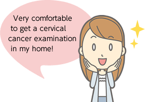 Very comfortable to get a cervical cancer examination in my home!
